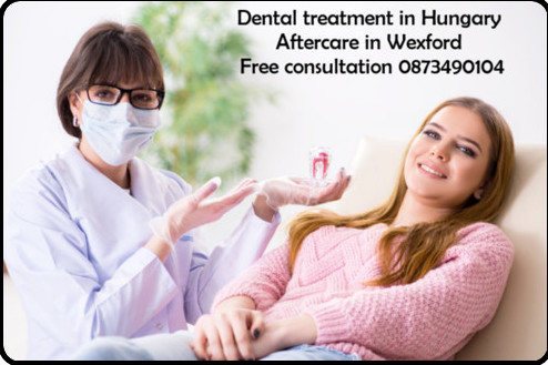 Dental treatment in Hungary aftercare in Wexford image