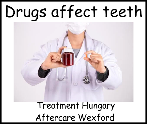 Drugs affect teeth treatment Hungary aftercare Wexford image