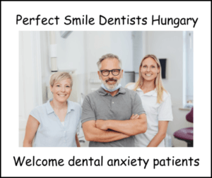 Perfect Smile dentists Hungary welcome dental anxiety patients